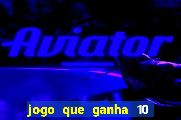 jogo que ganha 10 reais no cadastro